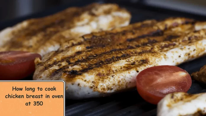 how long to cook chicken breast in oven at 350 how long to cook chicken breast in oven at 350