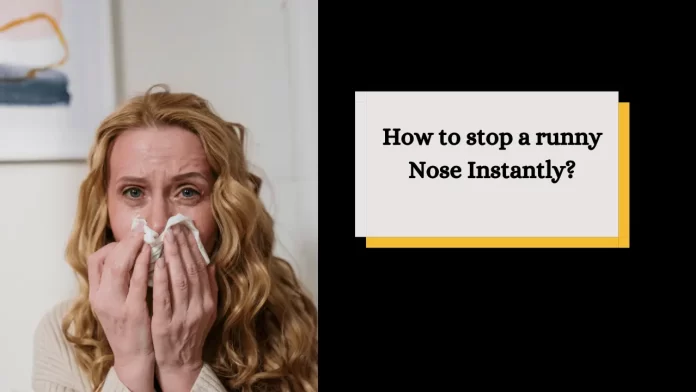 How to stop a runny Nose Instantly How to stop a runny Nose Instantly